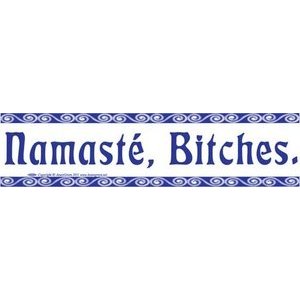 Namaste, Bitches