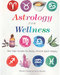 Astrology for Wellness by Farber & Zerner